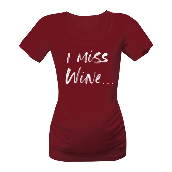 Tričko s potiskem Těhotenské tričko - I miss wine